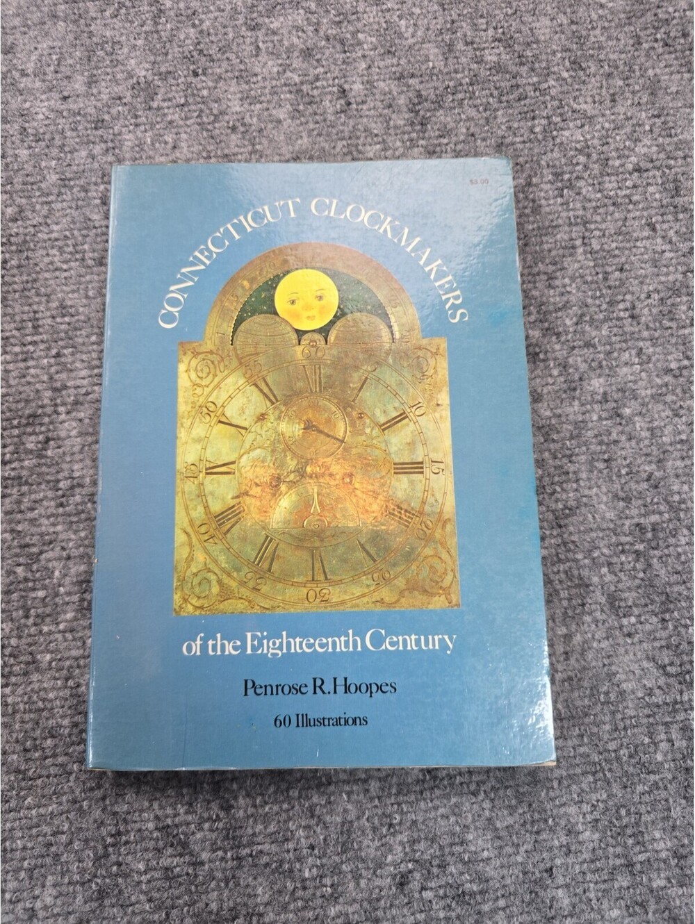 Connecticut Clockmakers of the Eighteenth Century by Penrose R. Hoopes 1974